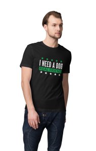 I need a dog, real friend - printed stylish Black cotton tshirt- tshirts for men