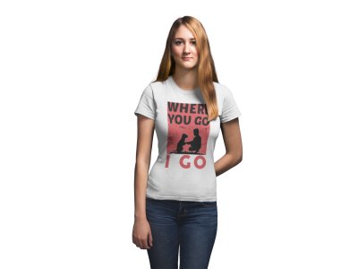 wherever You Go I go Printed White T-Shirts