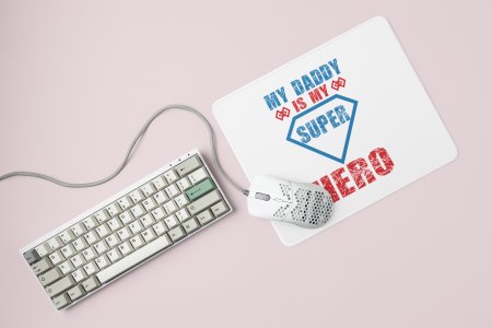 My dad is my super hero - Printed Mousepad